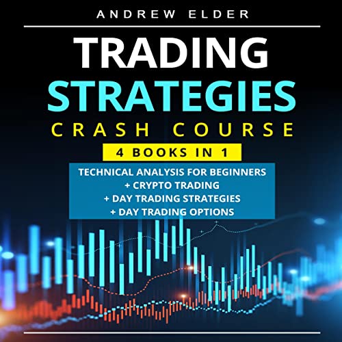 Trading Strategies Crash Course 4 Books in 1: Technical Analysis for B…