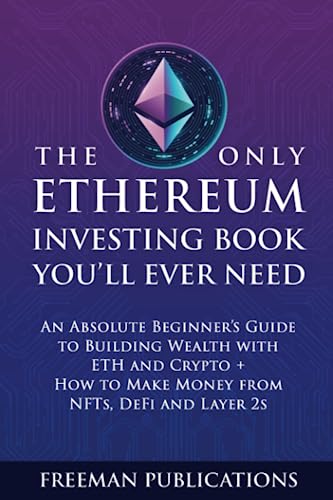 The Only Ethereum Investing Book You’ll Ever Need: An Absolute Beginne…
